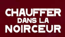 Chauffer Dans la Noirceur